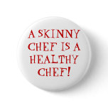 Skinny Chef buttons