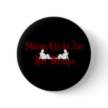 Skinny Chicks Are For Whimps buttons