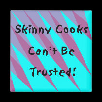 Skinny Cooks Can't Be Trusted Magnet magnets