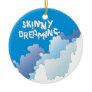 Skinny Dreaming Ornaments