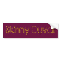 Skinny Duvall Bumper Sticker bumper stickers by SkinnyDuvall Skinny Duvall Bumper Sticker bumper stickers