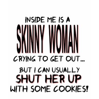 Skinny Woman Inside shirt