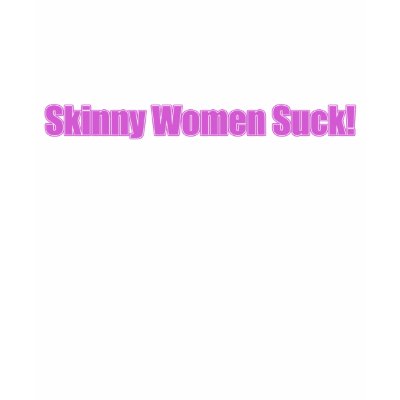 Skinny Women Suck Tanktop by fatguyshirts