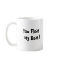 Skip Sayles_You Float My Boat! mug
