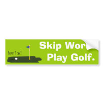 Skip Work. Play Golf. bumper stickers by sportyfun Skip Work. Play Golf. bumper stickers