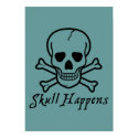 Skull Happens Poster posters