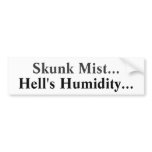 Skunk Mist..., Hell's Humidity... Bumper Sticker