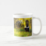 Skunk You Stink Coffee Mugs