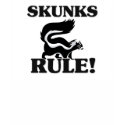 SKUNKS Rule! t-shirts by AnimalShirts SKUNKS Rule! t-shirts