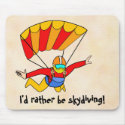 Skydive - I'd rather be skydiving! mousepads by ArtbyJean Skydive - I'd rather be skydiving! mousepads