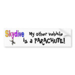 Skydive- My other vehicle, is a PARACHUTE! Bumper Sticker