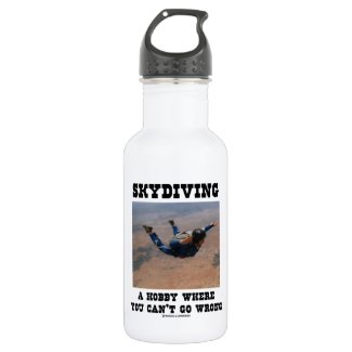 Skydiving A Hobby Where You Can't Go Wrong 18oz Water Bottle