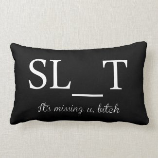 SL_T it missing u bitch funny internet meme quote Pillows