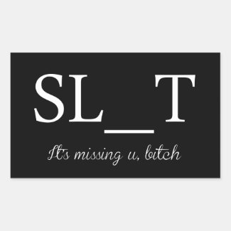 SL_T it missing u bitch funny internet meme quote Rectangle Sticker