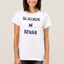 Slacker in Rehab t-shirts by tinatfakhrid Slacker in Rehab t-shirts