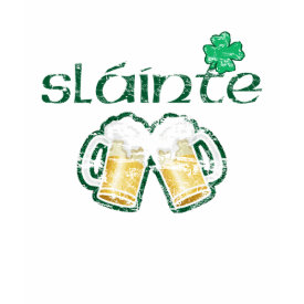 Slainte...Cheers! T-Shirt Slainte...Cheers! T-Shirt
