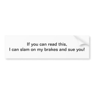 Slam on my breaks - bumper sticker