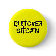 Slang Quit Your Bitching button