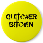 Slang Quit Your Bitching buttons