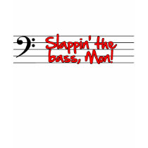 Slappin' the bass! t-shirts