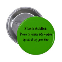 Slash Addict Pinback Button