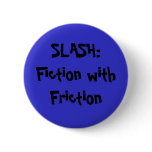 SLASH:Fiction with Friction buttons