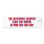 Slave and Master Bumper Sticker