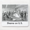 Slave Auction, Shame on U.S. mousepads