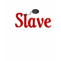 Slave T-Shirt