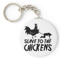 Slave to the chickens key chains