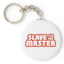 Slave to the Master Keychains