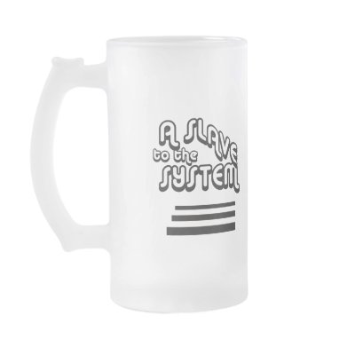 Slave to the System Tall Frosted Mug by socialjusticeink