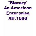 "Slavery" An American Enterprise AD.1600 t-shirts by stcspt "Slavery" An American Enterprise AD.1600 t-shirts