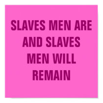 SLAVES MEN ARE AND SLAVES MEN WILL REMAIN posters by Female_Supremacy SLAVES MEN ARE AND SLAVES MEN WILL REMAIN posters