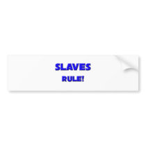 Slaves Rule! bumper stickers