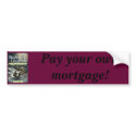 Slaying Leviathan, Pay your own mortgage! bumper stickers