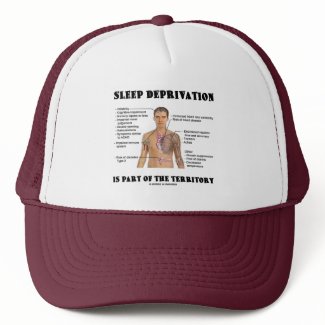 Sleep Deprivation Is Part Of The Territory hat
