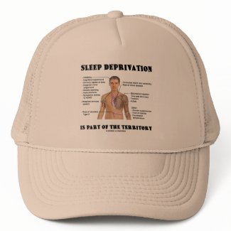 Sleep Deprivation Is Part Of The Territory hat