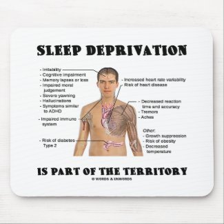 Sleep Deprivation Is Part Of The Territory mousepad