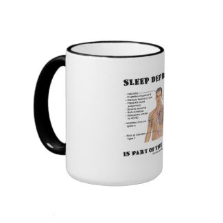 Sleep Deprivation Is Part Of The Territory mug