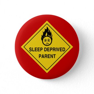 Sleep Deprived Parent Button button