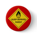 Sleep Deprived Parent Button by scribbleprints Sleep Deprived Parent Button