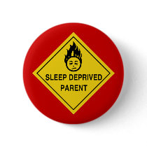Sleep Deprived Parent Button