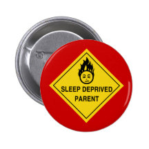 Sleep Deprived Parent Button