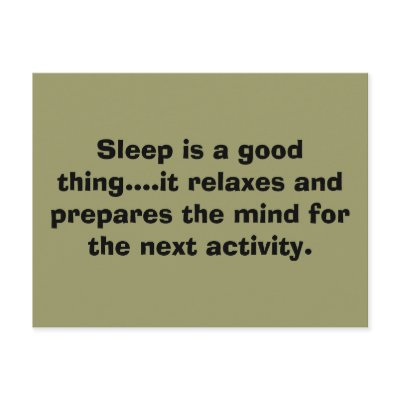 Sleep is a good thing....it relaxes and prepare... post cards by kingdomreem