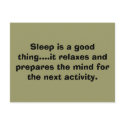 Sleep is a good thing....it relaxes and prepare... postcards