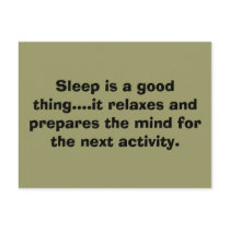 Sleep is a good thing....it relaxes and prepare... postcards