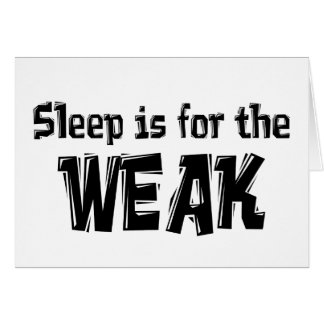 sleep is for the weak t shirt