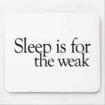 Sleep is for the Weak Mouse Mats