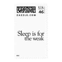 Sleep is for the Weak postage